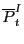 $ \overline{P}_{t}^{I}$