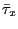$ \bar{\tau }_{x}$
