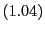 $ \left( 1.04\right) $