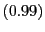 $ \left( 0.99\right) $