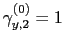 $ \gamma_{y,2}^{(0)}=1$