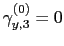 $ \gamma_{y,3}^{(0)}=0$