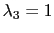 $ \lambda_{3} = 1$