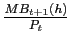 $ \frac{MB_{t+1}\left( h\right) }{P_{t}}$