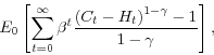 \begin{displaymath} E_{0}\left[ \sum_{t=0}^{\infty}\beta^{t}\frac{\left( C_{t}-H_{t}\right) ^{1-\gamma}-1}{1-\gamma}\right] , \end{displaymath}