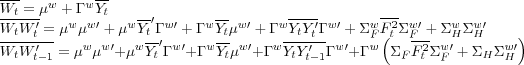 \begin{align} \overline{W_{t}} & =\mu^{w}+\Gamma^{w}\overline{Y_{t}}\nonumber\\ ... ...{t}^{2}}\Sigma_{F}^{w\prime} +\Sigma_{H}\Sigma_{H}^{w\prime}\right) \end{align}
