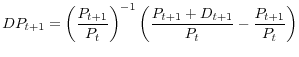 \displaystyle DP_{t+1}=\left( \frac{P_{t+1}}{P_{t}}\right) ^{-1}\left( \frac {P_{t+1}+D_{t+1}}{P_{t}}-\frac{P_{t+1}}{P_{t}}\right) 