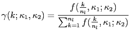 LaTex Encoded Math: \displaystyle \gamma(k;\kappa_{1},\kappa_{2})=\frac{f(\frac{k}{n_{l}},\kappa_{1};\kappa _{2})}{\sum_{k=1}^{n_{l}}f(\frac{k}{n_{l}},\kappa_{1};\kappa_{2}% )}% 