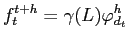 LaTex Encoded Math: \displaystyle f_{t}^{t+h}=\gamma(L)\varphi_{d_{t}}^{h}% 