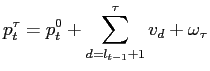 LaTex Encoded Math: \displaystyle p_{t}^{\tau}=p_{t}^{0}+\sum_{d=l_{t-1}+1}^{\tau}v_{d}% +\omega_{{\tau}}% 