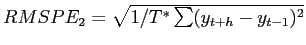  RMSPE_{2}=\sqrt{1/T^{\ast}\sum(y_{t+h}-y_{t-1})^{2}}