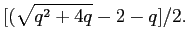  [(\sqrt{q^{2} + 4q} - 2 - q]/2.