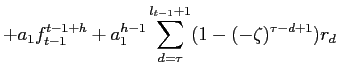LaTex Encoded Math: \displaystyle +a_{1}f_{t-1}^{t-1+h}+a_{1}^{h-1}\sum_{d=\tau}^{l_{t-1}+1}(1-(-\zeta )^{\tau- d+1})r_{d}% 