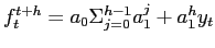 LaTex Encoded Math: \displaystyle f_{t}^{t+h}=a_{0}\Sigma_{j=0}^{h-1}a_{1}^{j}+a_{1}^{h}y_{t}% 