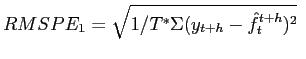  RMSPE_{1}=\sqrt{1/T^{\ast}\Sigma(y_{t+h}-\hat{f}_{t}^{t+h})^{2}}\ 