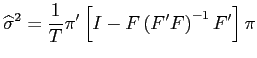 $\displaystyle \widehat{\sigma}^{2}=\frac{1}{T}\pi^{\prime}\left[ I-F\left( F^{\prime }F\right) ^{-1}F^{\prime}\right] \pi $