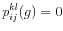 \displaystyle p_{ij}^{kl}(g)=0