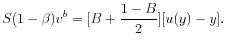 \displaystyle S(1-\beta)v^{b}=[B+\frac{1-B}{2}][u(y)-y].% 