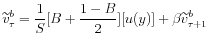 \displaystyle \widetilde{v}_{\tau}^{b}=\frac{1}{S}[B+\frac{1-B}{2}][u(y)]+\beta\widetilde {v}_{\tau+1}^{b}% 