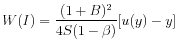\displaystyle W(I)=\frac{(1+B)^{2}}{4S(1-\beta)}[u(y)-y] % 