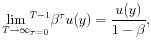 \displaystyle \underset{T\rightarrow \infty }{\lim }\dsum\limits_{\tau =0}^{T-1}\beta ^{\tau }u(y)=\frac{u(y)}{1-\beta },