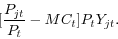 \begin{displaymath}[\frac{P_{jt} }{P_t }-MC_t ]P_t Y_{jt} . \end{displaymath}