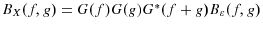  B_{X}(f,g)=G(f)G(g)G^{\ast}(f+g)B_{\varepsilon}(f,g)