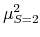  \mu^2_{S=2}