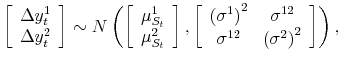 \displaystyle \left[ \begin{array}[c]{c}% \Delta y_{t}^{1} \Delta y_{t}^{2}% \end{array} \right] \sim N\left( \left[ \begin{array}[c]{c}% \mu^{1}_{S_{t}} \mu^{2}_{S_{t}}% \end{array} \right] , \left[ \begin{array}[c]{cc}% \left( \sigma^{1}\right) ^{2} & \sigma^{12} \sigma^{12} & \left( \sigma^{2}\right) ^{2}% \end{array} \right] \right) ,