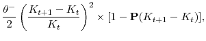 \displaystyle \displaystyle\frac{\theta^-}{2}\left(\frac{K_{t+1}-K_t}{K_t}\right)^2 \times [1-\mathbf{P}(K_{t+1}-K_t)],