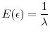  E(\epsilon) = \displaystyle \frac{1}{\lambda}