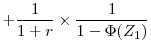 \displaystyle + \frac{1}{1+r}\times\frac{1}{1-\Phi(Z_1)}