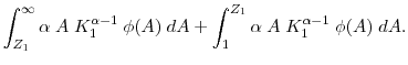 \displaystyle \int^\infty_{Z_1} \alpha \;A\;K_1^{\alpha-1} \;\phi (A) \; dA +\int_1^{Z_1} \alpha \;A\;K_1^{\alpha-1} \;\phi (A) \; dA.