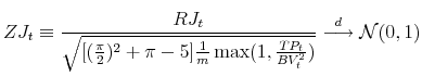 \displaystyle ZJ_t \equiv \frac{RJ_t}{\sqrt{[(\frac{\pi}{2})^2+\pi-5] \frac{1}{m}\max(1,% \frac{TP_t}{BV_t^2})}} \overset{d}{\longrightarrow} \mathcal{N} (0, 1)
