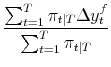 \displaystyle \frac{\sum_{t=1}^T \pi_{t\vert T} \Delta y_t^{f}}{\sum_{t=1}^T \pi_{t\vert T}}