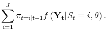 \displaystyle \sum_{i=1}^J \pi_{t=i\vert t-1}f\left(\mathbf{Y_t} \vert S_t = i, \theta \right).