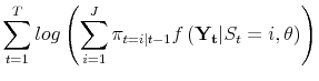 \displaystyle \sum_{t=1}^T log\left(\sum_{i=1}^J \pi_{t=i\vert t-1}f\left(\mathbf{Y_t} \vert S_t = i, \theta \right)\right)