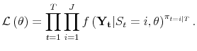 \displaystyle \mathcal{L}\left(\theta\right) = \prod_{t=1}^T \prod_{i=1}^J f\left(\mathbf{Y_t} \vert S_t = i, \theta \right)^{\pi_{t=i\vert T}}.