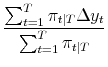 \displaystyle \frac{\sum_{t=1}^T \pi_{t\vert T} \Delta y_t}{\sum_{t=1}^T \pi_{t\vert T}}