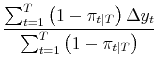 \displaystyle \frac{\sum_{t=1}^T \left(1-\pi_{t\vert T} \right) \Delta y_t}{\sum_{t=1}^T \left(1-\pi_{t\vert T}\right)}