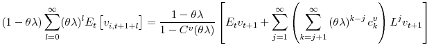 \displaystyle \left( 1-\theta\lambda\right) {\displaystyle\sum\limits_{l=0}^{\infty}} (\theta\lambda)^{l}E_{t}\left[ v_{i,t+1+l}^{{}}\right] =\frac{1-\theta \lambda}{1-C^{v}(\theta\lambda)}\left[ E_{t}v_{t+1}+% {\displaystyle\sum\limits_{j=1}^{\infty}} \left( {\displaystyle\sum\limits_{k=j+1}^{\infty}} \left( \theta\lambda\right) ^{k-j}c_{k}^{v}\right) L^{j}v_{t+1}\right] % 