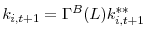 \displaystyle k_{i,t+1}=\Gamma^{B}(L)k_{i,t+1}^{\ast\ast}