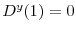  D^{y}(1) = 0 