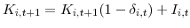  K_{i,t+1}=K_{i,t+1}(1-\delta_{i,t})+I_{i,t}