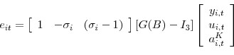 \begin{displaymath} e_{it}=\left[ \begin{array}[c]{ccc}% 1 & -\sigma_{i} & \left( \sigma_{i}-1\right) \end{array}\right] \left[ G(B)-I_{3}\right] \left[ \begin{array}[c]{c}% y_{i,t}\ u_{i,t}\ a_{i,t}^{K}% \end{array}\right] \end{displaymath}