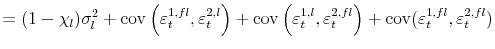 \displaystyle = (1-\chi_{l}) \sigma^{2}_{l} + \operatorname{cov}\left( \varepsilon _{t}^{1,fl},\varepsilon_{t}^{2,l}\right) + \operatorname{cov}\left( \varepsilon_{t}^{1,l},\varepsilon_{t}^{2,fl}\right) + \operatorname{cov}% (\varepsilon_{t}^{1,fl},\varepsilon_{t}^{2,fl})