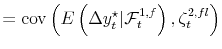 \displaystyle = \operatorname{cov}\left( E\left( \Delta y_{t}^{\star}\vert \mathcal{F}_{t}^{1,f}\right) ,\zeta_{t}% ^{2,fl}\right)