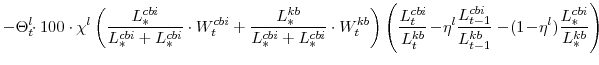 \displaystyle - \Theta^{l}_{t}\!\!\cdot 100\cdot\chi^{l} \left(\frac{L^{cbi}_{\ast}}{L^{cbi}_{\ast}+L^{cbi}_{\ast}}\cdot W^{cbi}_{t} +\frac{L^{kb}_{\ast}}{L^{cbi}_{\ast}+L^{cbi}_{\ast}}\cdot W^{kb}_{t} \right) \left(\frac{L^{cbi}_{t}}{L^{kb}_{t}}\!-\!\eta^{l}\frac{L^{cbi}_{t-1}}{L^{kb}_{t-1}} -\!(1\!-\!\eta^{l})\frac{L^{cbi}_{\ast}}{L^{kb}_{\ast}}\right)