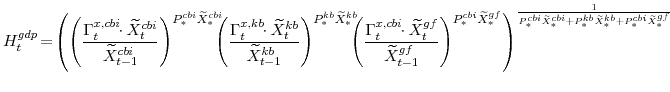 \displaystyle H^{gdp}_{t}\!= \!\left(\left(\frac{\Gamma^{x,cbi}_{t}\!\!\cdot\wi... ...{kb}_{\ast}\widetilde{X}^{kb}_{\ast} +P^{cbi}_{\ast}\widetilde{X}^{gf}_{\ast}}}