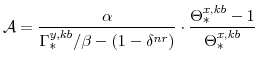\displaystyle {\mathcal{A}}= \frac{\alpha}{\Gamma^{y,kb}_{\ast}/\beta-(1-\delta^{nr})} \cdot \frac{\Theta^{x,kb}_{\ast}-1}{\Theta^{x,kb}_{\ast}} 